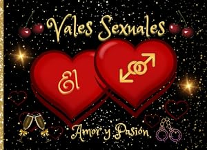 Amor y Pasi&oacute;n Vales Sexuales El: Talonario de 24 Vales de Sexo para El, Incluye 6 Vales en Blanco para Rellenar. Cupones con Juegos Er&oacute;ticos Sexo ... San Valent&iacute;n, Aniversario o Cualquier Ocasi&oacute;n