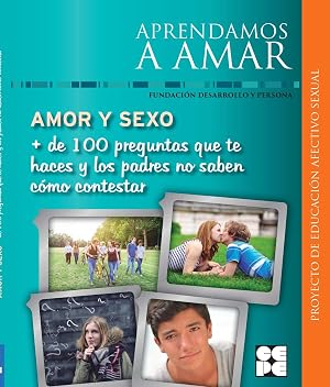 Amor y Sexo. M&aacute;s de 100 preguntas que te haces y los padres no saben c&oacute;mo contestar: 4 (Aprendamos a amar)
