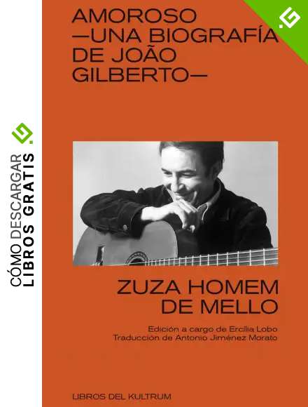 Amoroso: Una biograf&iacute;a de Jo&atilde;o Gilberto: UNA BIOGRAF&Iacute;A DE JO&Acirc;O GILBERTO: 18 (LIBROS DEL KULTRUM)