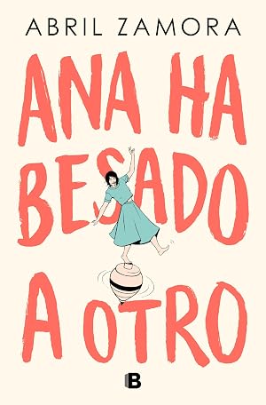 Ana ha besado a otro (Ediciones B)