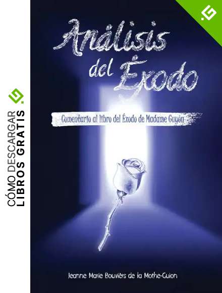 An&aacute;lisis del &Eacute;XODO: Comentario al libro del &Eacute;xodo de Madame Guy&oacute;n