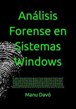 An&aacute;lisis Forense en Sistemas Windows: Actualizado Windows 10 y 11
