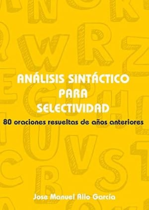 An&aacute;lisis sint&aacute;ctico para SELECTIVIDAD: 80 oraciones resueltas de a&ntilde;os anteriores (Cuadernos de selctividad)