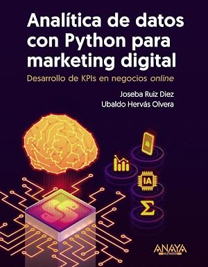 Anal&iacute;tica de datos con Python para marketing digital: Desarrollo de KPIs en negocios online (T&Iacute;TULOS ESPECIALES)
