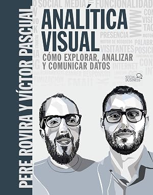 Anal&iacute;tica Visual. Como explorar, analizar y comunicar datos (SOCIAL MEDIA)