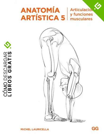 Anatom&iacute;a art&iacute;stica 5. articulaciones y funciones musculares