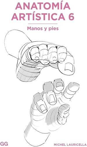 Anatom&iacute;a art&iacute;stica 6: Manos y pies
