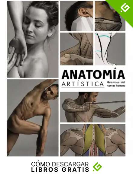 Anatom&iacute;a art&iacute;stica: Gu&iacute;a visual del cuerpo humano