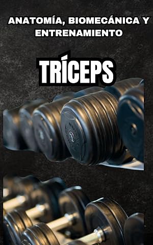 Anatom&iacute;a, biomec&aacute;nica y entrenamiento de musculaci&oacute;n: TR&Iacute;CEPS