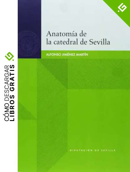 Anatom&iacute;a de la catedral de Sevilla: 72 (Historia)