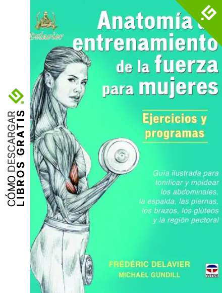 Anatom&iacute;a Del Entrenamiento De La Fuerza Para Mujeres (Entrenamiento Deportivo)