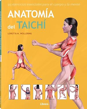 Anatom&iacute;a Del Taich&iacute; : 45 Ejercicios Esenciales Para El Cuerpo Y La Mente (ANATOMIA/MEDICINA/SALUD)