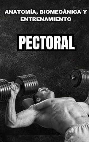 Anatom&iacute;a y musculaci&oacute;n. Pectoral: Conocimientos para un cuerpo superior. (Anatom&iacute;a y entrenamiento n&ordm; 1)