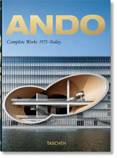Ando. Complete Works 1975&ndash;Today &ndash; 40Th Anniversary Edition