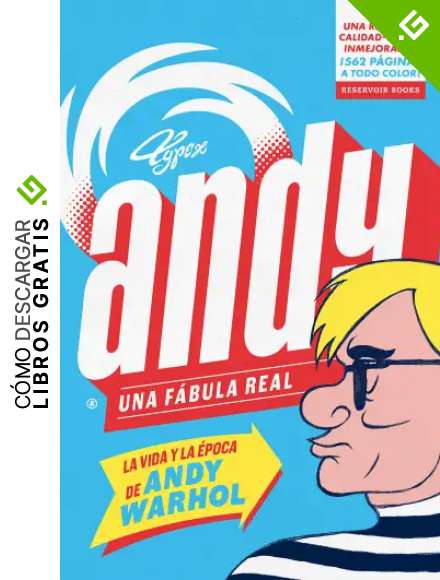 Andy. Una f&aacute;bula real: La vida y la &eacute;poca de Andy Warhol (Reservoir Gr&aacute;fica)