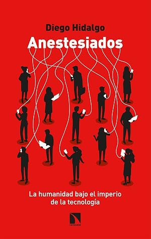 Anestesiados (2&ordf; ED.): La humanidad bajo el imperio de la tecnolog&iacute;a: 852 (COLECCION MAYOR)