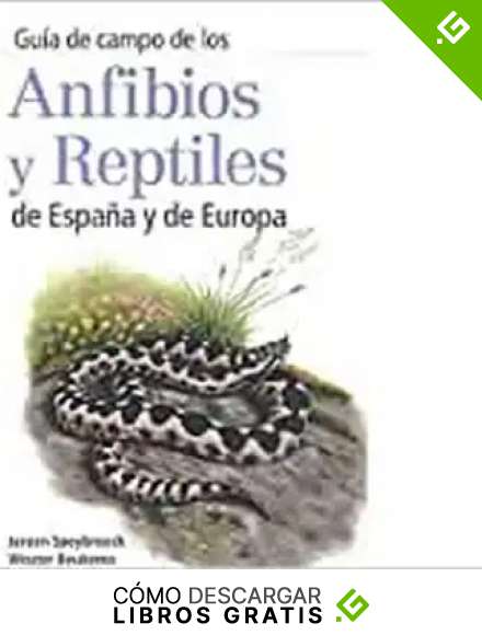 ANFIBIOS Y REPTILES DE ESPA&Ntilde;A Y DE EUROPA (GUIAS DEL NATURALISTA)