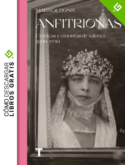 Anfitrionas: Cr&oacute;nicas y cronistas de salones 1890-1930 (Arte y foto)