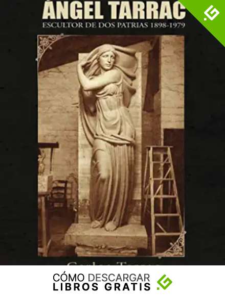 &Aacute;NGEL TARRAC ESCULTOR DE DOS PATRIAS 1898-1979