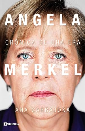 Angela Merkel: Cr&oacute;nica de una era (PENINSULA)