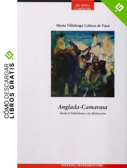 Anglada Camarasa. Desde el Simbolismo a la Abstracci&oacute;n (Ars Iberica et Americana)