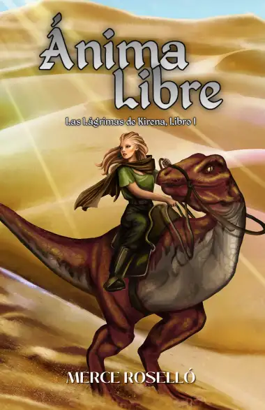 &Aacute;nima Libre: Una aventura de fantas&iacute;a, magia y tecnolog&iacute;a (L&aacute;grimas de Kirena 1)