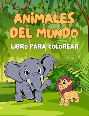 Animales del mundo - Libro de colorear infantil: 50 ilustraciones de animales de todo el mundo, cuaderno de colorear para ni&ntilde;os desde 1 a 10 a&ntilde;os