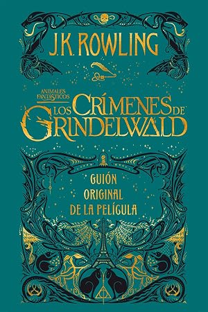 Animales fant&aacute;sticos: Los cr&iacute;menes de Grindelwald Gui&oacute;n original de la pel&iacute;cula: Animales fant&aacute;sticos 2