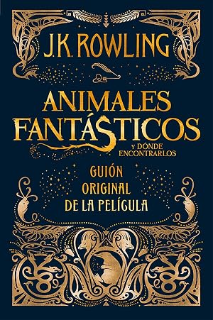 Animales fant&aacute;sticos y d&oacute;nde encontrarlos: gui&oacute;n original de la pel&iacute;cula: Gui&oacute;n original de la pel&iacute;cula I: Animales fant&aacute;sticos y d&oacute;nde encontrarlos
