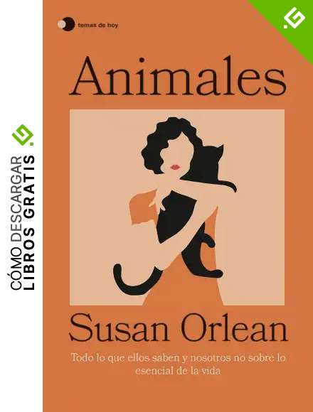 Animales: Todo lo que ellos saben y nosotros no sobre lo esencial de la vida (temas de hoy)
