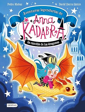 Anna Kadabra. Aventuras legendarias 2. La canci&oacute;n de los dragones