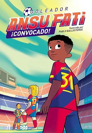 Ansu Fati. Goleador 3 - &iexcl;Convocado! (Primeras lecturas)