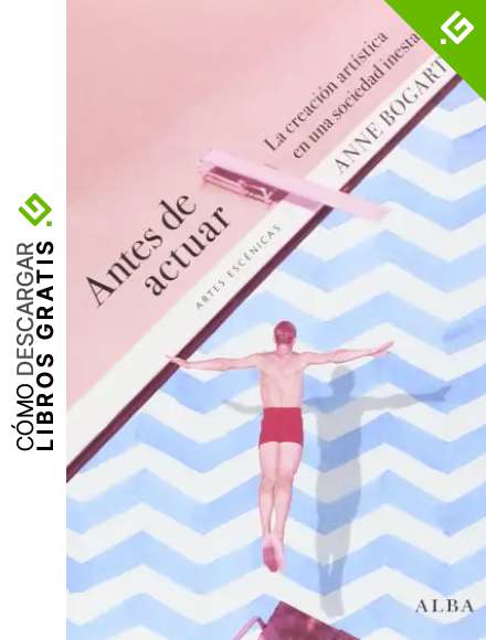 Antes de actuar: La creaci&oacute;n art&iacute;stica en una sociedad inestable (Artes Esc&eacute;nicas)