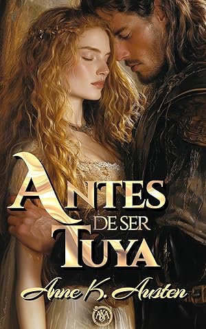 Antes de ser tuya: Novela romántica histórica en Escocia (Legados escoceses en las Highlands nº 1)