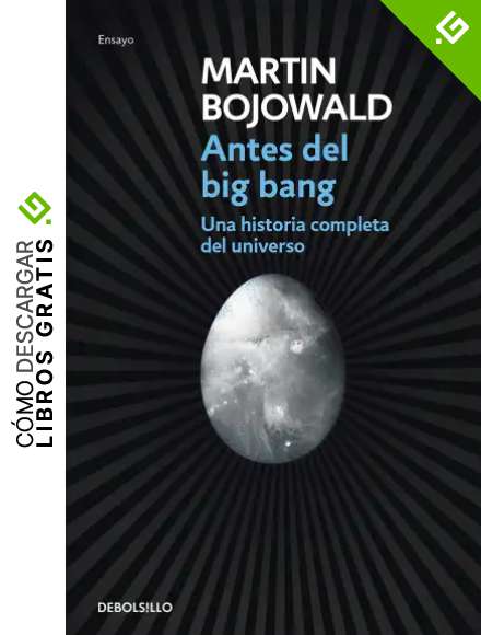 Antes del Big Bang: Una historia completa del universo (Ensayo | Ciencia)