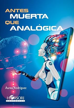 Antes muerta que anal&oacute;gica (SIN COLECCION)