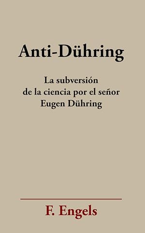 Anti-D&uuml;hring: La subversi&oacute;n de la ciencia por el se&ntilde;or Eugen D&uuml;hring