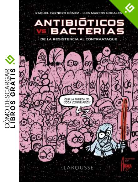 Antibi&oacute;ticos vs. bacterias: De la Resistencia al contraataque