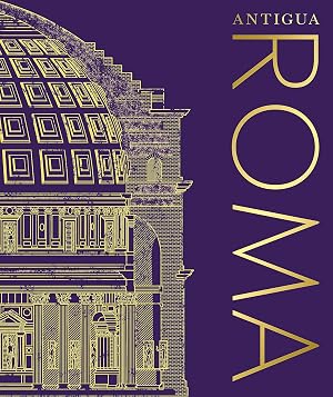Antigua Roma (Enciclopedia visual)