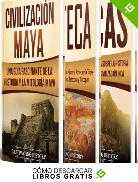Antiguas Civilizaciones: Una Fascinante Gu&iacute;a sobre la Historia de los Mayas, Aztecas y el Imperio Inca (Libro en Espa&ntilde;ol/Ancient Civilizations Spanish Book Version)