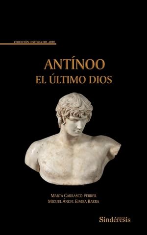 ANT&Iacute;NOO. EL &Uacute;LTIMO DIOS: 1 (COLECCI&Oacute;N HISTORIA DEL ARTE)