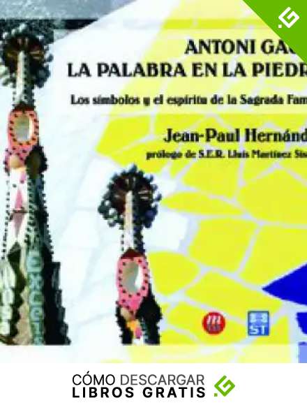 Antonio Gaud&iacute; la palabra en la piedra