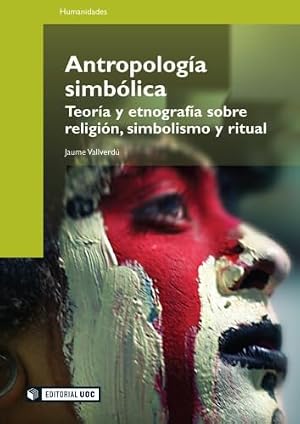 ANTROPOLOG&Iacute;A SIMB&Oacute;LICA: Teor&iacute;a y etnograf&iacute;a sobre religi&oacute;n, simbolismo y ritual: 98 (Manuales)