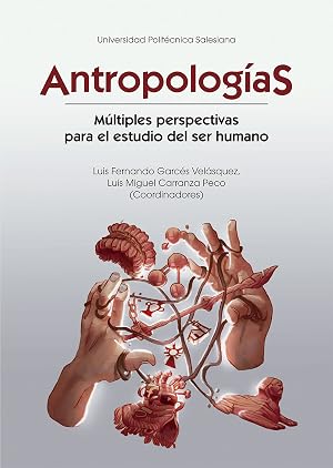 Antropolog&iacute;as: m&uacute;ltiples perspectivas para el estudio del ser humano
