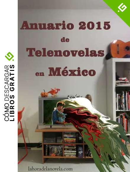 Anuario 2015 de Telenovelas en M&eacute;xico