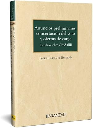 Anuncios preliminares, concertaci&oacute;n del voto y ofertas de canje. Estudios sobre opas (III) (Monografia)