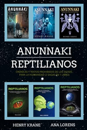 ANUNNAKI REPTILIANOS: Cr&oacute;nicas y Textos Prohibidos de los Dioses para la Humanidad (2 Sagas en 1 Libro)