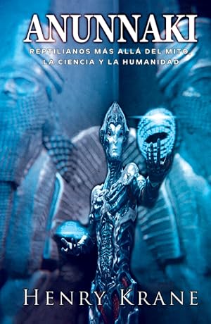 ANUNNAKI: Reptilianos m&aacute;s all&aacute; del Mito, la Ciencia y la Humanidad (SAGA ANUNNAKI Espa&ntilde;ol)