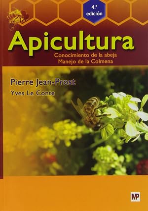 Apicultura: Conocimiento de la abeja. Manejo de la colmena. 4&ordf; edici&oacute;n