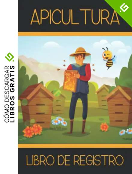 APICULTURA: Libro de registro. Lleva un seguimiento detallado de tus colmenas. Regalo original y creativo para amantes de las abejas. Cuaderno del apicultor.